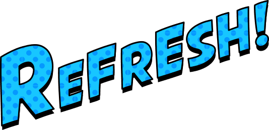 REFRESH!!
